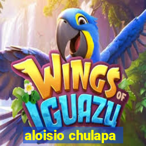 aloisio chulapa